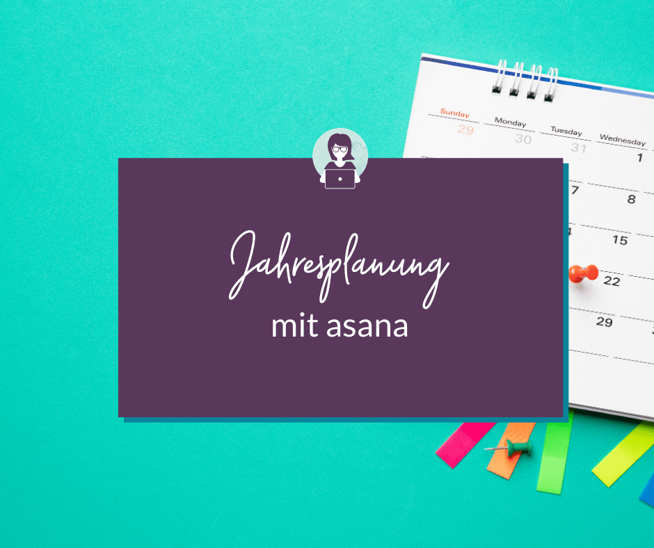 Jahresplanung mit dem Projektmanagement-Tool asana - Olga Weiss Technik-Expertin