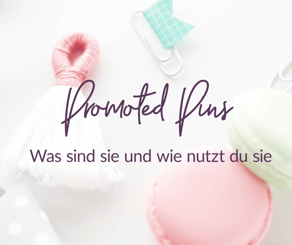 Promoted Pins - Was sind sie und wie nutzt du sie