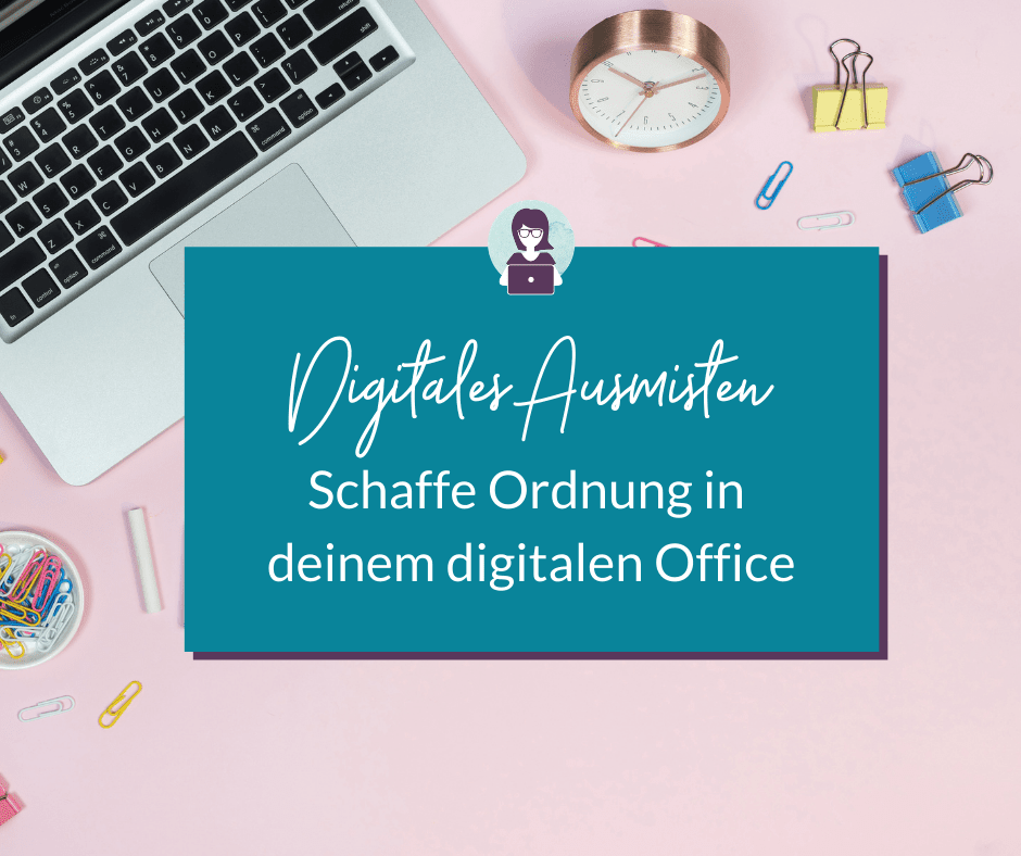 Digitales Ausmisten - Schaffe Ordnung in deinem digitalen Office - Olga Weiss